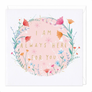 I Am Always Here For You Greeting Card